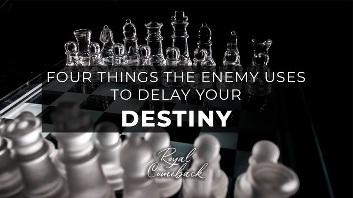 Four Things the enemy uses to delay your destiny, Free Bible Study by Chantell Davis